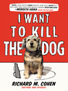Cover image for I Want to Kill the Dog